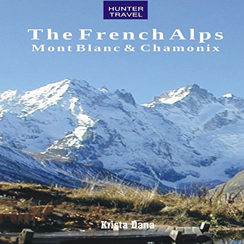 Cover of The French Alps: Mont Blanc & Chamonix