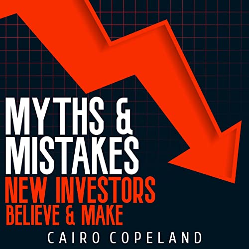 Cover of Myths & Mistakes New Investors Believe & Make
