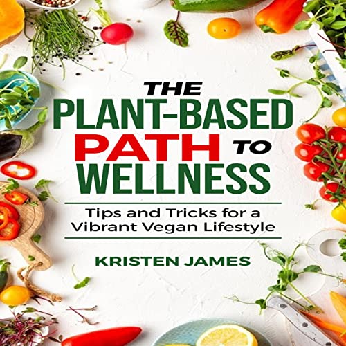 Cover of The Plant-Based Path to Wellness