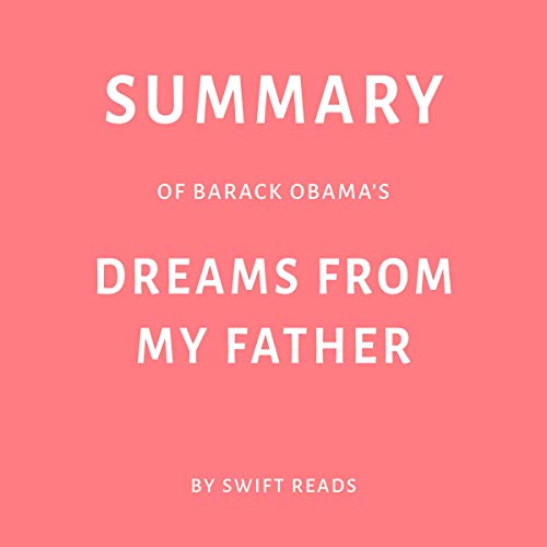 Cover of Summary of Barack Obama’s Dreams from My Father by Swift Reads