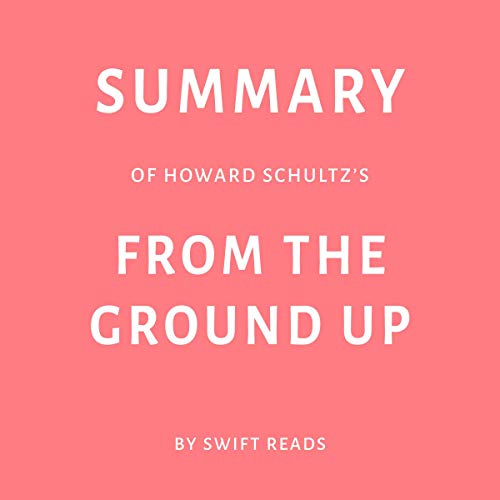 Cover of Summary of Howard Schultz’s: From the Ground Up