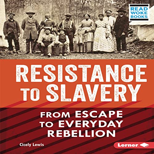 Cover of Resistance to Slavery: From Escape to Everyday Rebellion