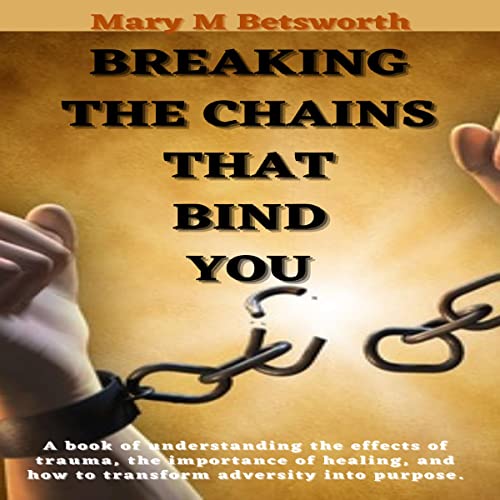 Cover of Breaking the Chains That Bind You