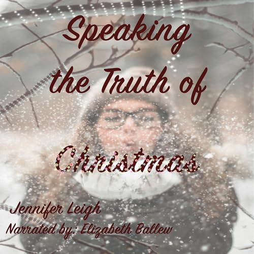 Cover of Speaking the Truth of Christmas