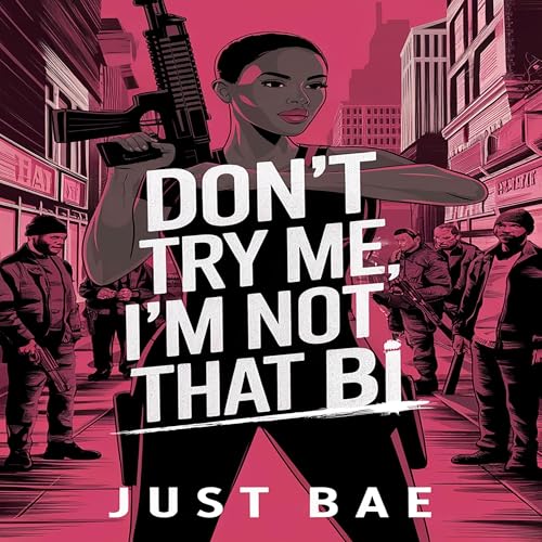 Cover of Don't Try Me, I'm Not That Bi
