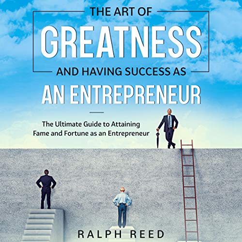 Cover of The Art of Greatness and Having Success as an Entrepreneur