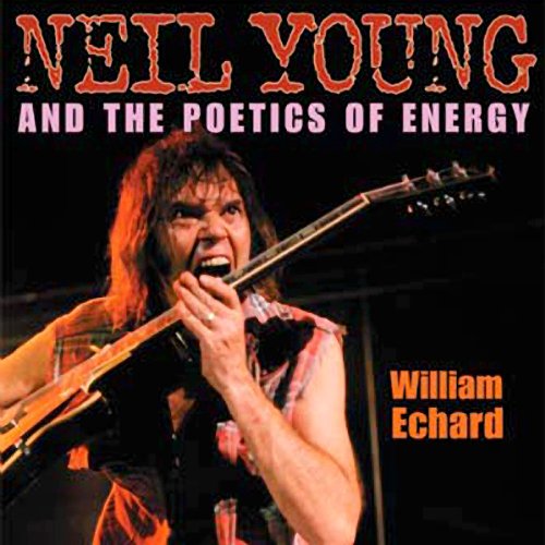 Cover of Neil Young and the Poetics of Energy