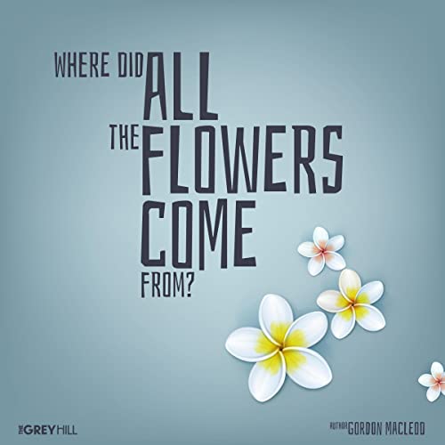 Cover of Where Did All the Flowers Come From?