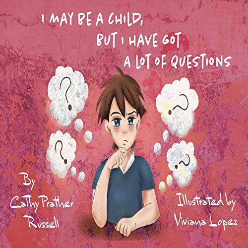 Cover of I May Be a Child, But I Have Got a Lot of Questions