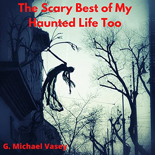 Cover of The Scary Best of MyHauntedlifeToo.com