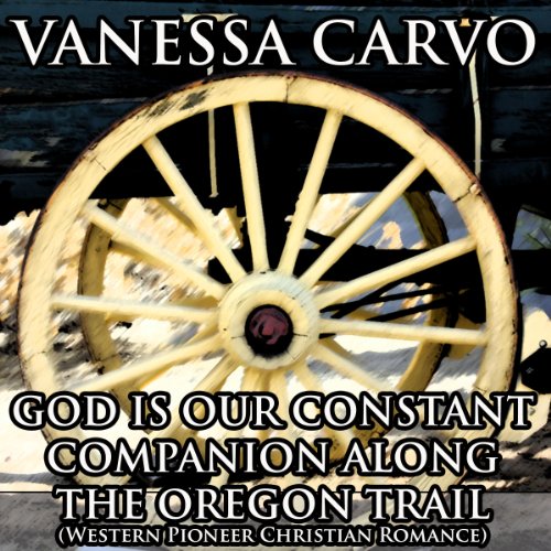 Cover of God Is Our Constant Companion Along the Oregon Trail