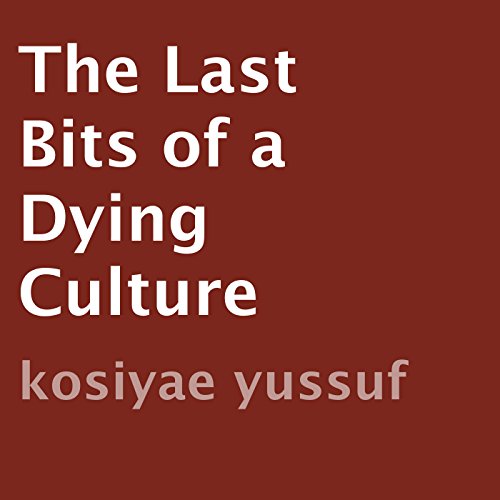 Cover of The Last Bits of a Dying Culture