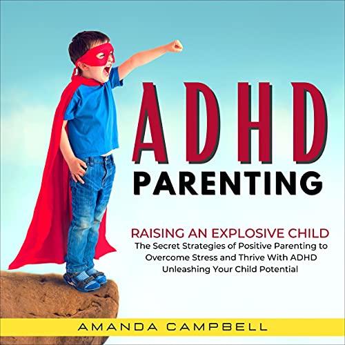 Cover of ADHD Parenting: Raising an Explosive Child