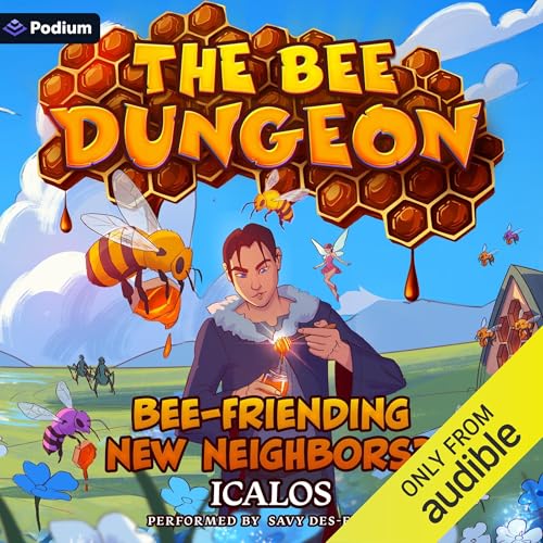 Cover of Bee-friending New Neighbors?: A Dungeon-Core LitRPG