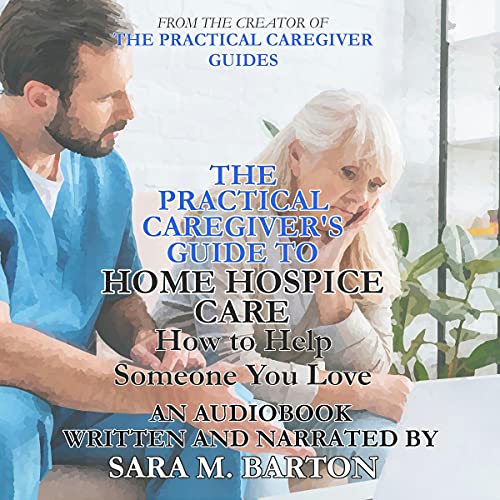 Cover of The Practical Caregiver's Guide to Home Hospice