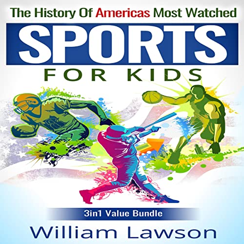 Cover of The History of Americas Most Watched Sports for Kids