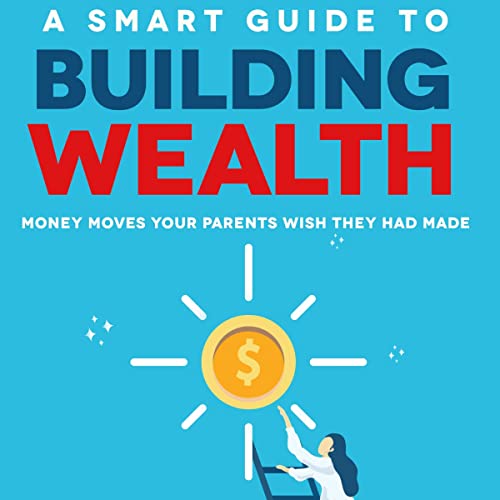 Cover of A Smart Guide to Building Wealth