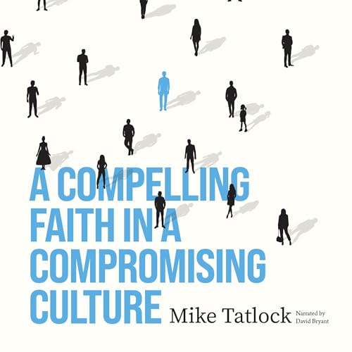 Cover of A Compelling Faith in a Compromising Culture