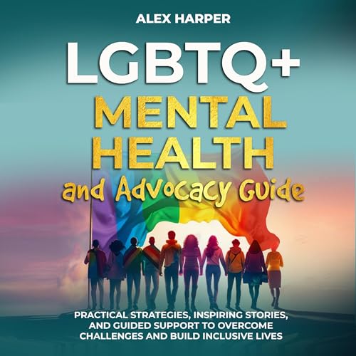 Cover of LGBTQ+ Mental Health and Advocacy Guide