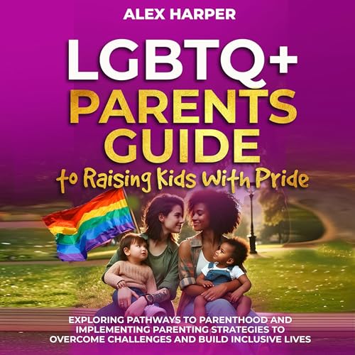 Cover of LGBTQ+ Parents Guide to Raising Kids with Pride