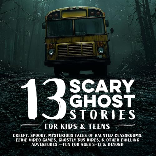Cover of 13 Scary Ghost Stories for Kids & Teens