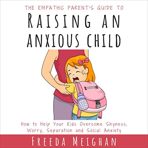 Cover of The Empathic Parent’s Guide to Raising an Anxious Child