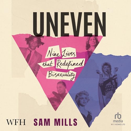 Cover of Uneven: Nine Lives that Redefined Bisexuality