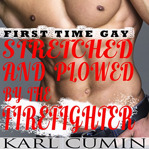 Cover of First Time Gay: Stretched and Plowed by the Firefighter