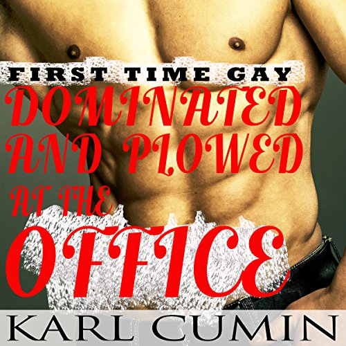 Cover of Dominated and Plowed at the Office: First Time Gay