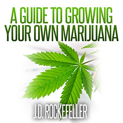 Cover of A Guide to Growing Your Own Marijuana