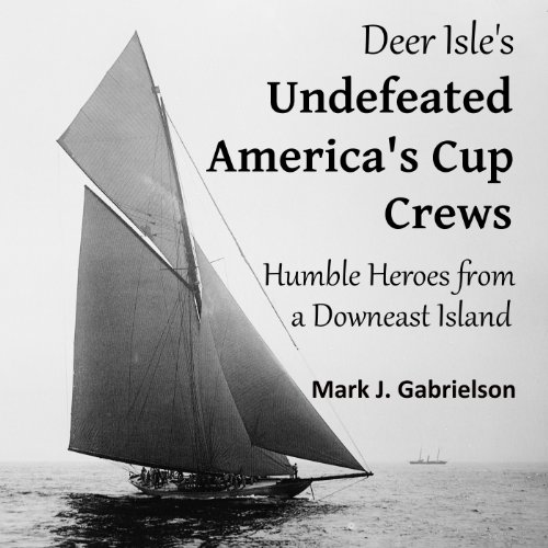 Cover of Deer Isle's Undefeated America's Cup Crews