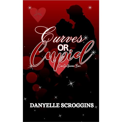 Cover of Curves or Cupid: A Curvy Girl Second Chance Romance