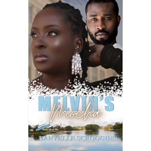 Cover of Melvin's Mocha (Logansport Rivers Book 2) :A Sweet Small Town Secret Baby Southern Romance