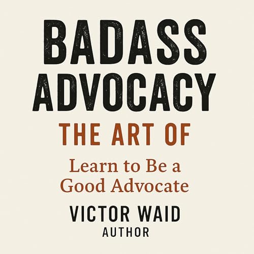 Cover of BADASS ADVOCACY, THE ART OF