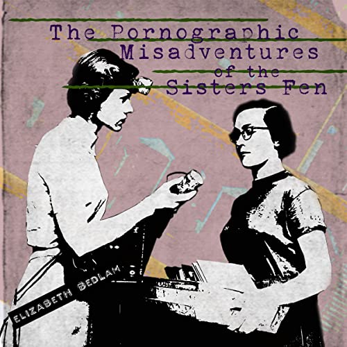 Cover of The Pornographic Misadventures of the Sisters Fen