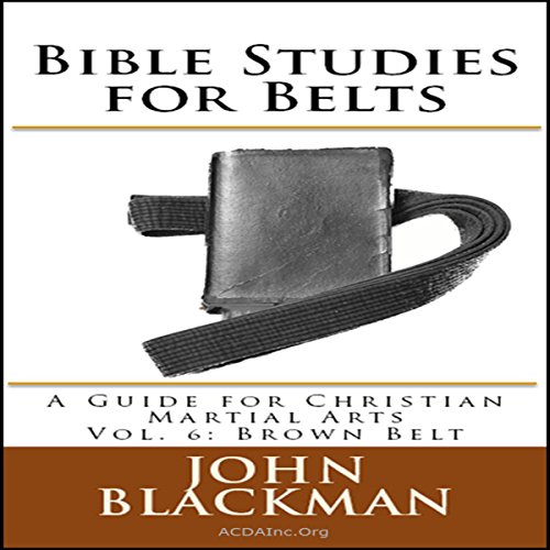 Cover of Bible Studies for Belts: A Guide for Christian Martial Arts Vol. 6: Brown Belt