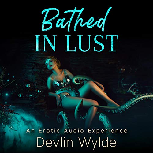 Cover of Bathed in Lust: An Erotic Hypnotic Experience
