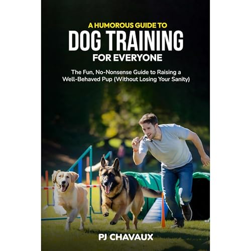 Cover of A Humorous Guide to Dog Training for Everyone