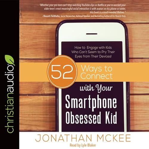 Cover of 52 Ways to Connect with Your Smartphone Obsessed Kid