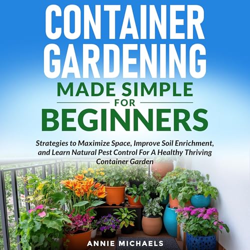 Cover of Container Gardening Made Simple For Beginners