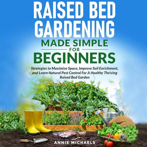 Cover of Raised Bed Gardening Made Simple for Beginners