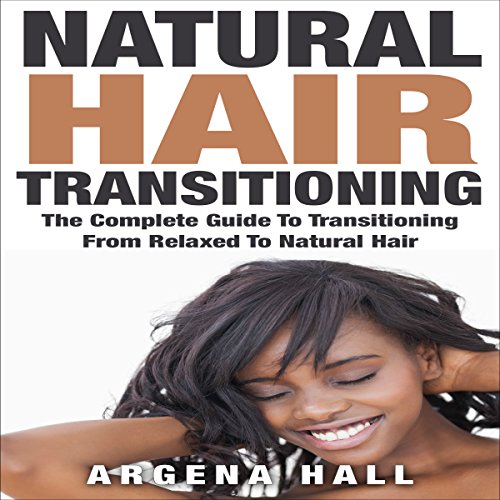 Cover of Natural Hair Transitioning: How to Transition from Relaxed to Natural Hair
