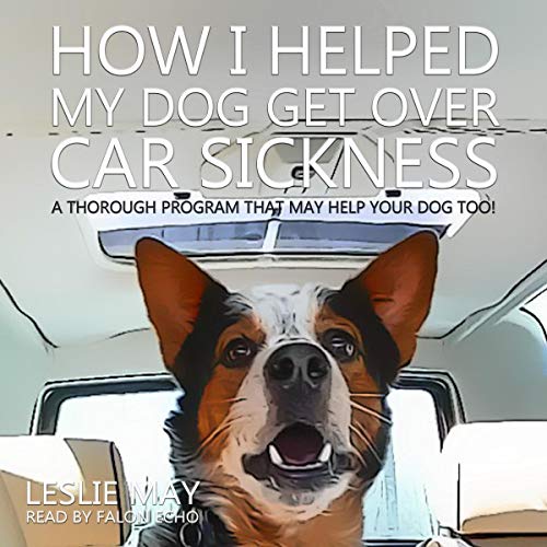 Cover of How I Helped My Dog Get Over Car Sickness