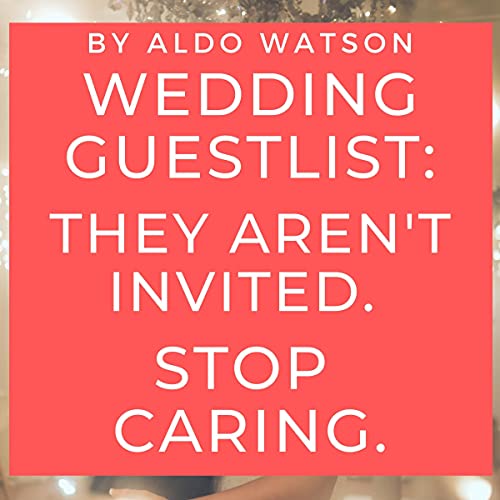 Cover of Wedding Guestlist: They Aren't Invited. Stop Caring.