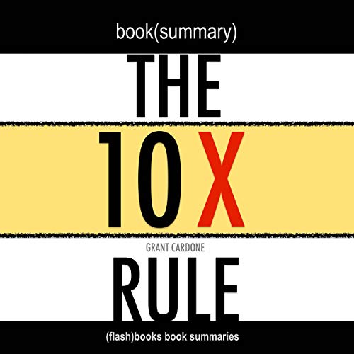 Cover of Summary: The 10X Rule by Grant Cardone