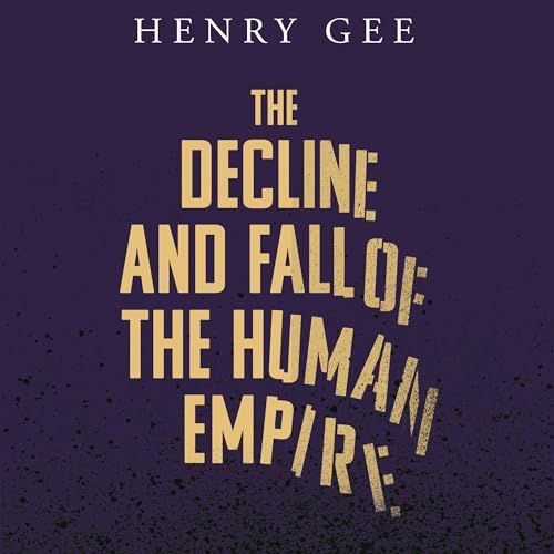 Cover of The Decline and Fall of the Human Empire