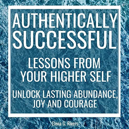 Cover of Authentically Successful - Lessons from Your Higher Self