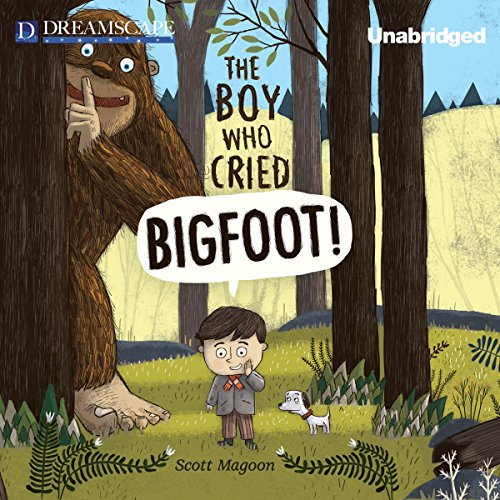 Cover of The Boy Who Cried Bigfoot!