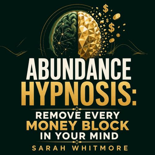 Cover of Abundance Hypnosis: Remove Every Money Block in Your Mind