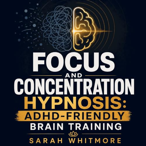 Cover of Focus and Concentration Hypnosis: ADHD-Friendly Brain Training